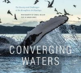 Converging Waters (The Beauty and Challenges of the Broughton Archipelago) by Daniel Hillert, Gwen Curry, 9781771601658
