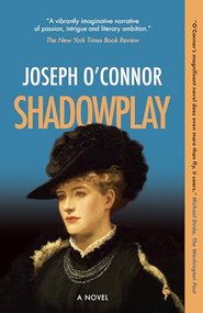 Shadowplay (A Novel) - 9781609456986 by Joseph O'Connor, Joseph O'Connor, 9781609456986