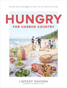 Hungry for Harbor Country (Recipes and Stories from the Coast of Southwest Michigan) by Lindsay Navama, Gabrielle Sukich, 9781572842878