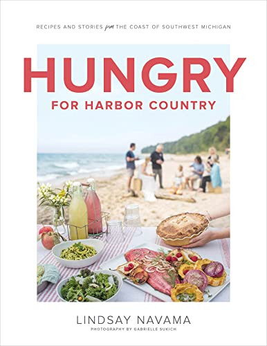 Hungry for Harbor Country (Recipes and Stories from the Coast of Southwest Michigan) by Lindsay Navama, Gabrielle Sukich, 9781572842878