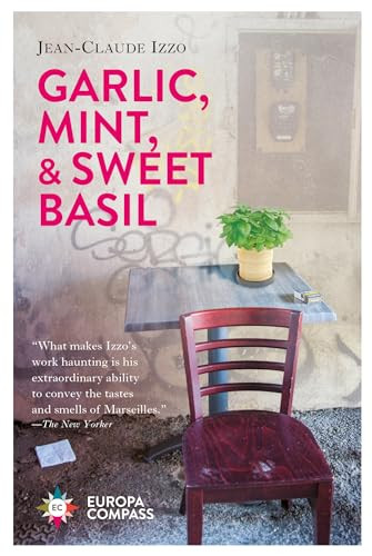 Garlic, Mint, & Sweet Basil by Jean-Claude Izzo, Howard Curtis, 9781609456030