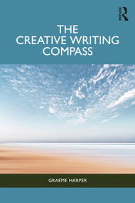 The Creative Writing Compass by Graeme Harper, 9781032004907