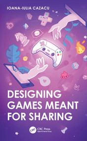 Designing Games Meant for Sharing by Ioana-Iulia Cazacu, 9781032322872