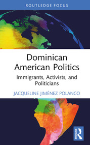 Dominican American Politics (Immigrants, Activists, and Politicians) by Jacqueline Jiménez Polanco, 9781032770307