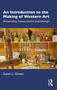 An Introduction to the Making of Western Art (Materiality, Preservation and Change) by Susan L. Green, 9781032408170