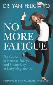 No More Fatigue (The Guide to Increase Energy and Productivity in Everything You Do) by Dr. Yani Feliciano, 9781642797367