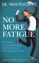 No More Fatigue (The Guide to Increase Energy and Productivity in Everything You Do) by Dr. Yani Feliciano, 9781642797367