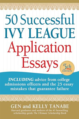 50 Successful Ivy League Application Essays by Gen Tanabe, Kelly Tanabe, 9781617601569
