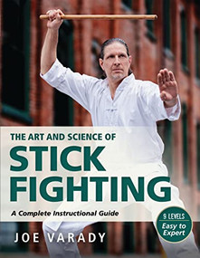 The Art and Science of Stick Fighting (Complete Instructional Guide) - 9781594398988 by Joe Varady, 9781594398988