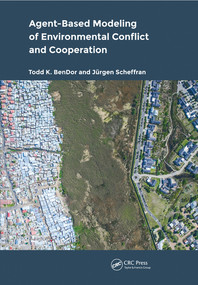Agent-Based Modeling of Environmental Conflict and Cooperation by Todd BenDor, Jürgen Scheffran, 9780367570828