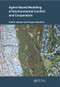 Agent-Based Modeling of Environmental Conflict and Cooperation by Todd BenDor, Jürgen Scheffran, 9780367570828