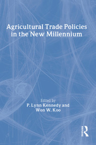 Agricultural Trade Policies in the New Millennium by Andrew D O'Rourke, P. Lynn Kennedy, Won W Koo, 9781560229339
