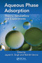Aqueous Phase Adsorption (Theory, Simulations and Experiments) by Jayant K Singh, Nishith Verma, 9780367570934