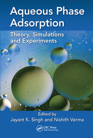 Aqueous Phase Adsorption (Theory, Simulations and Experiments) by Jayant K Singh, Nishith Verma, 9780367570934