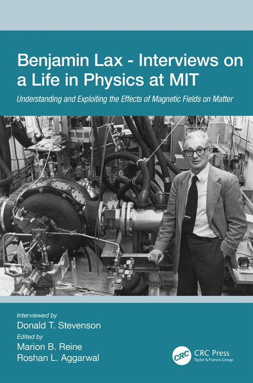 Benjamin Lax - Interviews on a Life in Physics at MIT (Understanding and Exploiting the Effects of Magnetic Fields on Matter) by Donald Stevenson, Marion Reine, Roshan L. Aggarwal, 9780367313500
