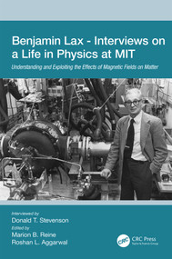 Benjamin Lax - Interviews on a Life in Physics at MIT (Understanding and Exploiting the Effects of Magnetic Fields on Matter) by Donald Stevenson, Marion Reine, Roshan L. Aggarwal, 9780367313500