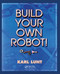 Build Your Own Robot! by Karl Lunt, 9781138465749