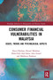 Consumer Financial Vulnerabilities in Malaysia (Issues, Trends and Psychological Aspects) by Nurul Shahnaz Ahmad Mahdzan, Mohd Edil Abd Sukor, Izlin Ismail, Mahfuzur Rahman, 9780367630539