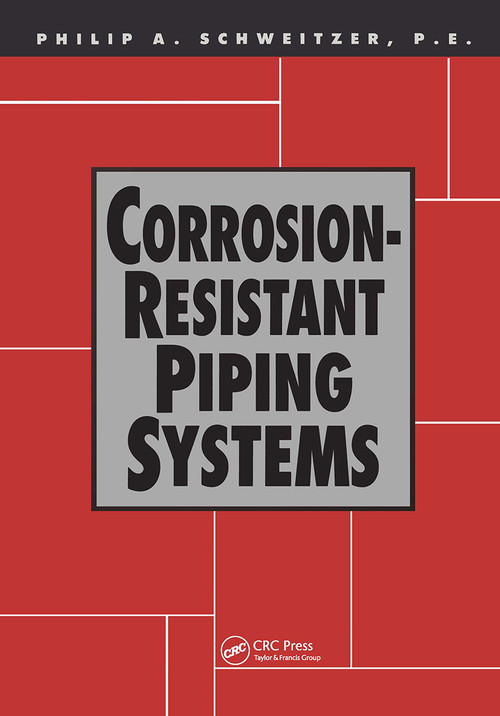 Corrosion-Resistant Piping Systems by P.E. Schweitzer, 9780824790233