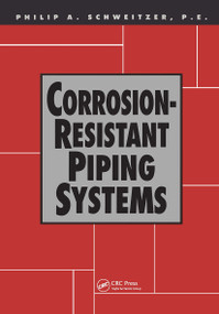 Corrosion-Resistant Piping Systems by P.E. Schweitzer, 9780824790233