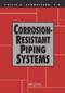 Corrosion-Resistant Piping Systems by P.E. Schweitzer, 9780824790233