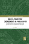Cross-Tradition Engagement in Philosophy (A Constructive-Engagement Account) - 9781032336466 by Bo Mou, 9781032336466