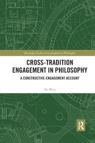 Cross-Tradition Engagement in Philosophy (A Constructive-Engagement Account) - 9781032336466 by Bo Mou, 9781032336466