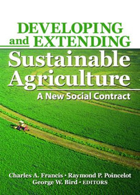 Developing and Extending Sustainable Agriculture (A New Social Contract) - 9781560223320 by Charles A. Francis, George Bird, Raymond Poincelot, 9781560223320