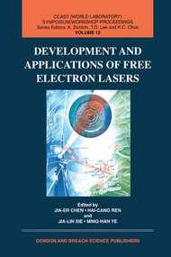 Development and Applications of Free Electron Lasers by Jia Chen, Hai-Cang Ren, Xie Jialin, Ming-han Ye, 9789056995027