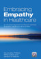 Embracing Empathy (A Universal Approach To Person-Centred, Empathic Healthcare Encounters) by Annemieke P. Bikker, Philip Cotton, Stewart W. Mercer, 9781909368187
