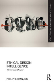 Ethical Design Intelligence (The Virtuous Designer) - 9781032238265 by Philippe d'Anjou, 9781032238265