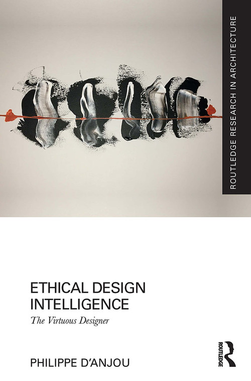 Ethical Design Intelligence (The Virtuous Designer) - 9781032238265 by Philippe d'Anjou, 9781032238265