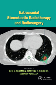 Extracranial Stereotactic Radiotherapy and Radiosurgery by Ben J. Slotman, Timothy D. Solberg, Dirk Verellen, 9780367391874