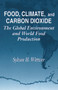 Food, Climate, and Carbon Dioxide (The Global Environment and World Food Production) by Sylvan H. Wittwer, 9780873717960