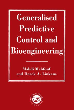 Generalized Predictive Control And Bioengineering by M Mahfouf, D. A. Linkens, 9780748405978