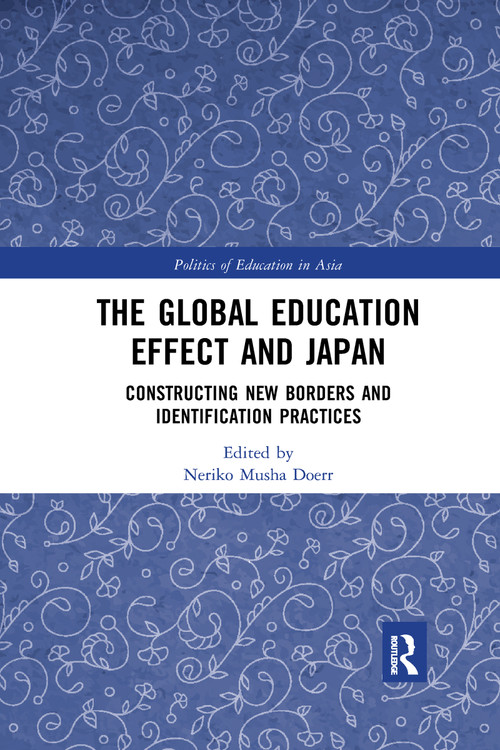 The Global Education Effect and Japan (Constructing New Borders and Identification Practices) by Neriko Doerr, 9781032173597