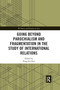 Going beyond Parochialism and Fragmentation in the Study of International Relations - 9781032174297 by Yong-Soo Eun, 9781032174297