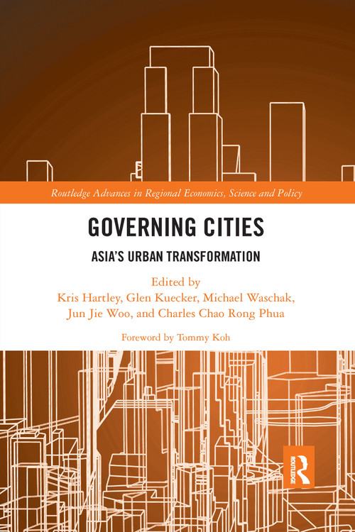 Governing Cities (Asia's Urban Transformation) by Kris Hartley, Glen Kuecker, Michael Waschak, Jun Jie Woo, Charles Chao Rong Phua, 9781032336923