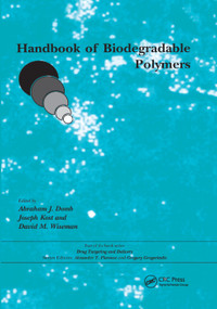 Handbook of Biodegradable Polymers by Abraham J. Domb, Joseph Kost, David Wiseman, 9780367400644
