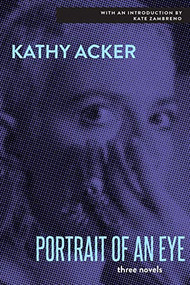 The Portrait of an Eye by Kathy Acker, 9780802157560