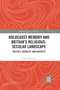 Holocaust Memory and Britain's Religious-Secular Landscape (Politics, Sacrality, And Diversity) by David Tollerton, 9781032174907