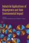 Industrial Applications of Biopolymers and their Environmental Impact by Abdullah Al Mamun, Jonathan Y. Chen, 9780367652180