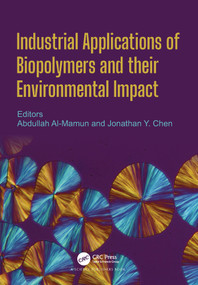 Industrial Applications of Biopolymers and their Environmental Impact by Abdullah Al Mamun, Jonathan Y. Chen, 9780367652180