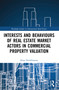 Interests and Behaviours of Real Estate Market Actors in Commercial Property Valuation by Alina Nichiforeanu, 9780367517595