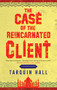 Case of the Reincarnated Client, The by Tarquin Hall, 9780727888785