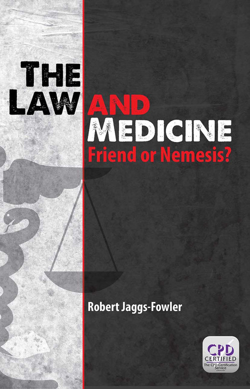 The Law and Medicine (Friend or Nemesis?) by Robert Mark Jaggs-Fowler, 9781908911995
