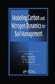 Modeling Carbon and Nitrogen Dynamics for Soil Management by M.J. Shaffer, Liwang Ma, Soren Hansen, 9780367397357