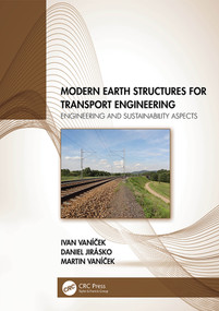 Modern Earth Structures for Transport Engineering (Engineering and Sustainability Aspects) by Ivan Vaníček, Daniel Jirásko, Martin Vaníček, 9780367546038