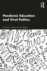 Pandemic Education and Viral Politics by Michael A. Peters, Tina Besley, 9780367635404