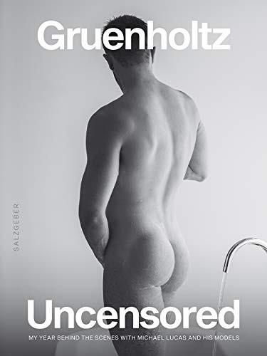 Uncensored (My Year Behind the Scenes with Michael Lucas and His Models) by Gruenholtz, 9783959856003